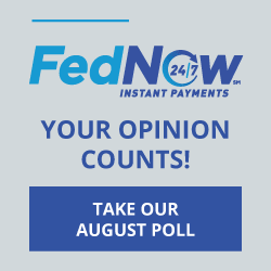 'FedNow Instant Payments - Your opinion counts - Take our August poll!