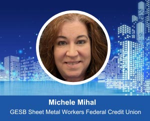 Michele Mihal - GESB Sheet Metal Workers Federal Credit Union