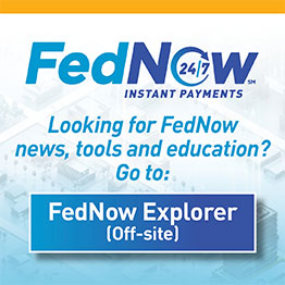 FedNow Instant Payments - Visit FedNow Explorer for complete instant payments resources Learn more (Off-site)