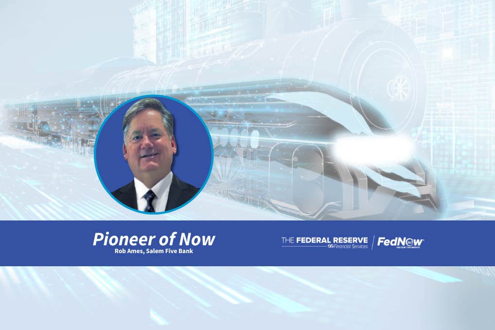 Pioneer of Now - Rob Ames, Salem Five Bank