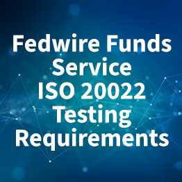 Fedwire Funds Service ISO 20022 Testing Requirements