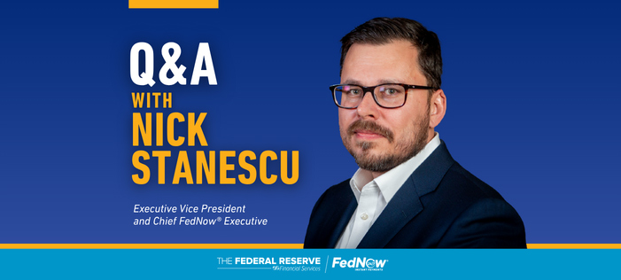 Q&A with Nick Stanescu, Executive Vice President and Chief FedNow Executive