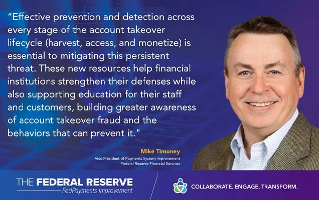 Quote from Mike Timoney, vice president of payments system improvement at Federal Reserve Financial Services.