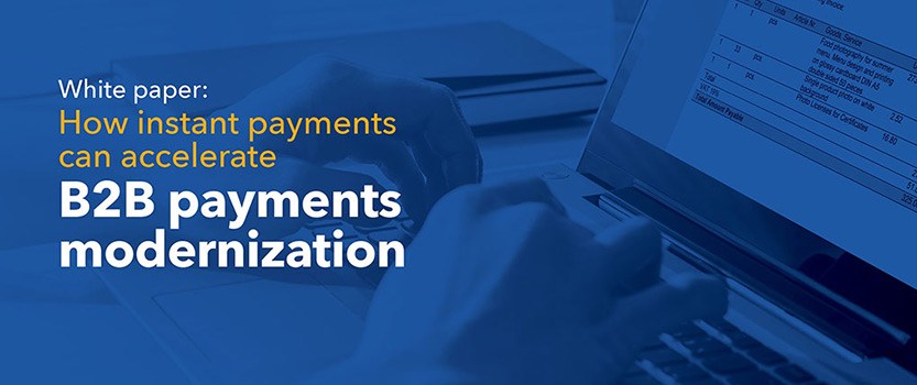 How instant payments can accelerate B2B payments modernization