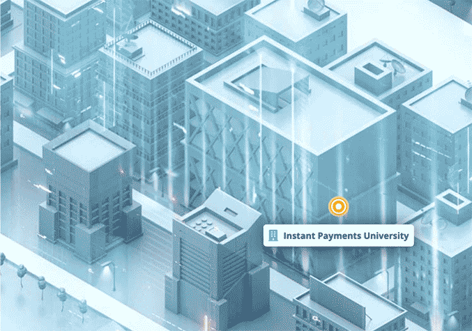 Bird's eye view of buildings, one labeled Instant Payments University