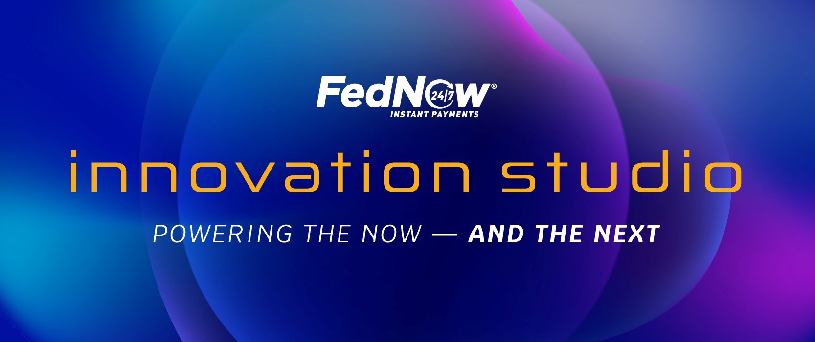 fednow instant payments logo with text reading innovation studio powering the now and the next