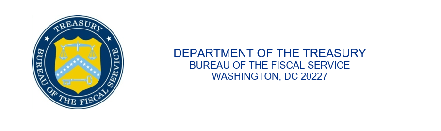 Departmetn of the Treasury, Bureau of the Fiscal Service, Washington, DC 20227