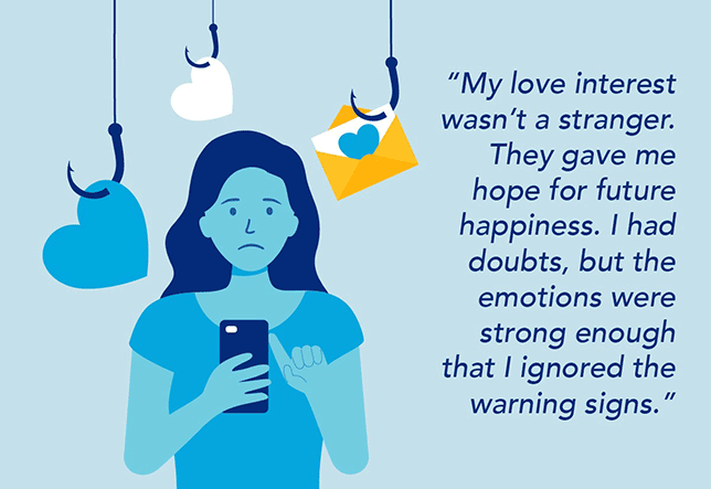 "My love interest wasn't a stranger. They gave me hope for future happiness. I had doubts, but the emotions were strong enough that I ignored the warning signs."